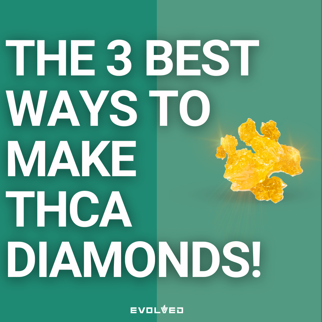 THE 3 BEST WAYS TO MAKE THCA DIAMONDS